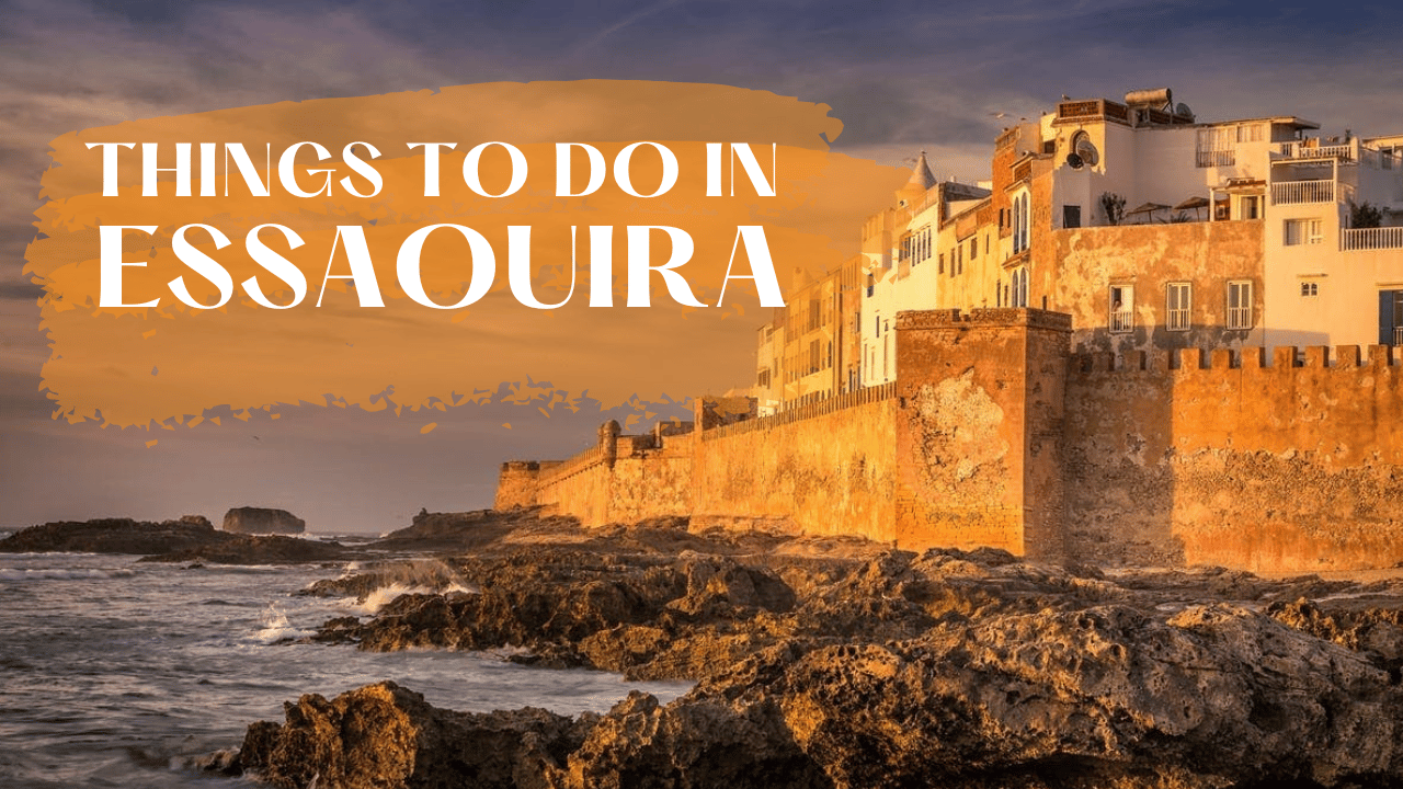 Things to Do in Essaouira – Complete 2026 Travel Guide